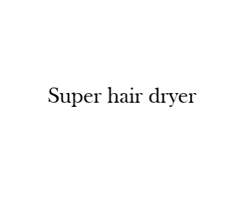 Super hair dryer | سوبر هير دراير